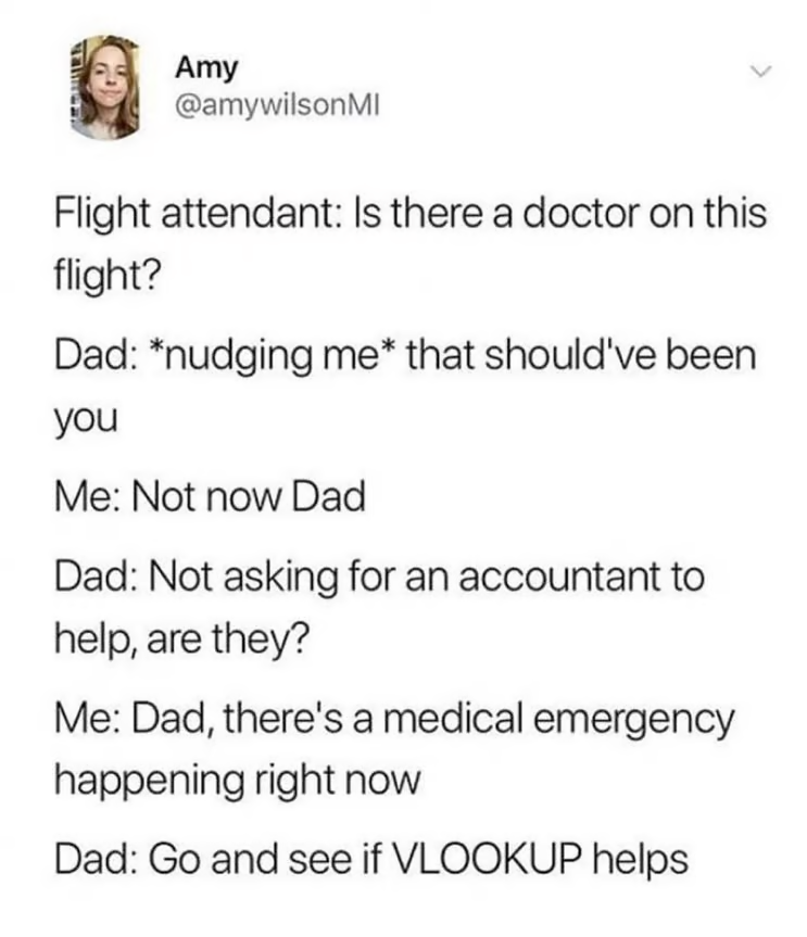 The image is a screenshot of a tweet by a user named Amy. The tweet contains a humorous exchange between her and her dad on an airplane. When a flight attendant asks if there's a doctor on board, Amy's dad nudges her saying that should've been her. Amy responds with "Not now Dad." Her dad quips that they're not asking for an accountant, to which Amy replies that there's a medical emergency happening. Her dad then humorously suggests she go see if the VLOOKUP function, a tool used in Excel, might help with the situation.