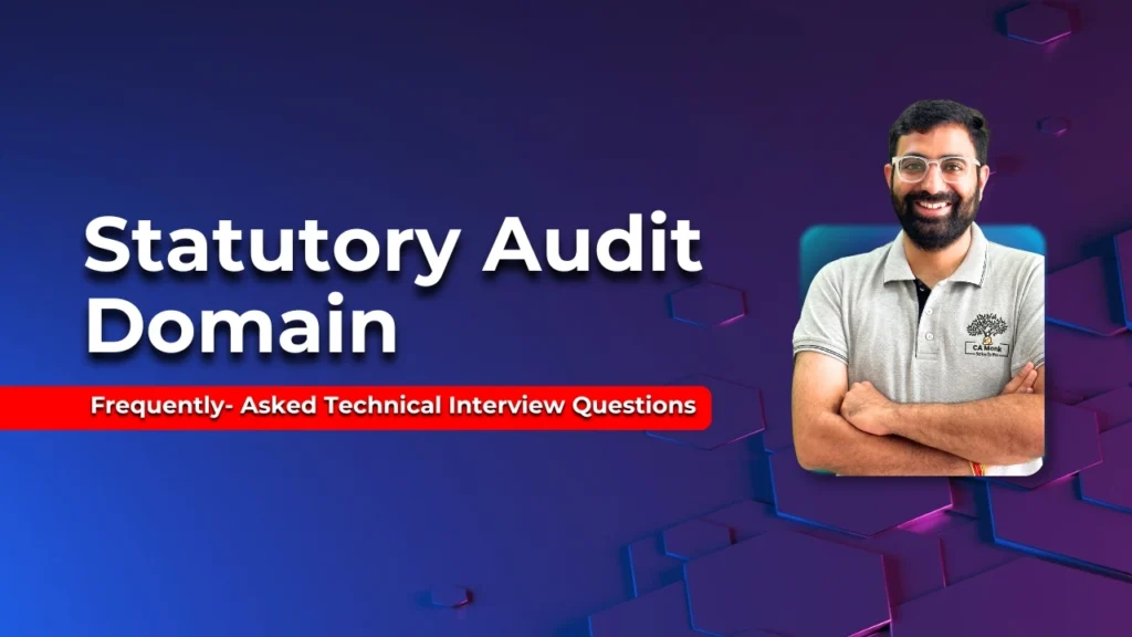 Statutory Audit Domain - Frequently Asked Technical Interview Questions, featuring a man in a CA Monk t-shirt with the focus on statutory audit interview questions.