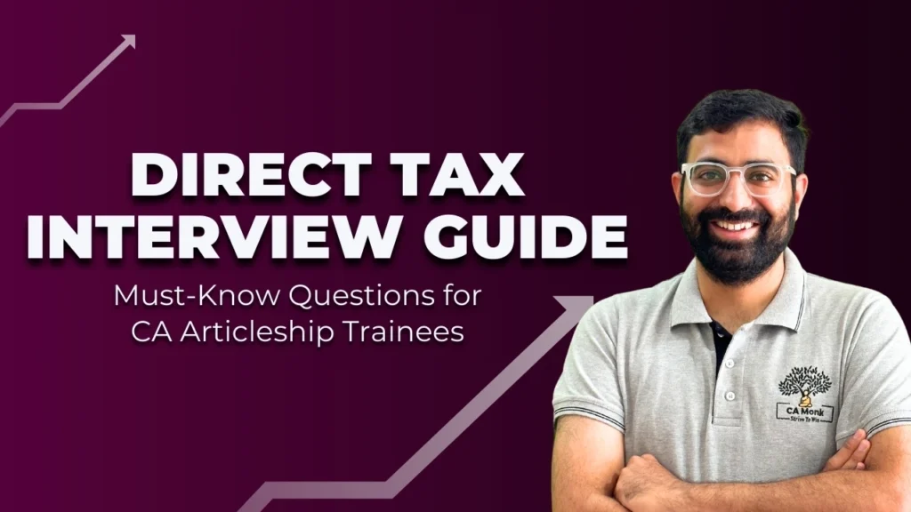 Direct Tax Interview Guide - Must-Know Questions for CA Articleship Trainees. This guide offers insights on essential direct tax interview questions, featuring a professional in a CA Monk-branded shirt, standing confidently with a growth chart in the background.