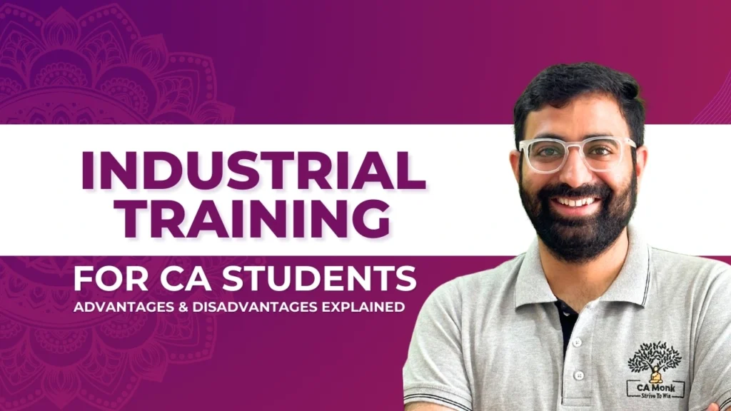 Banner for Industrial Training for CA Students: Advantages and Disadvantages Explained, featuring CA Monk's guide on industrial training opportunities