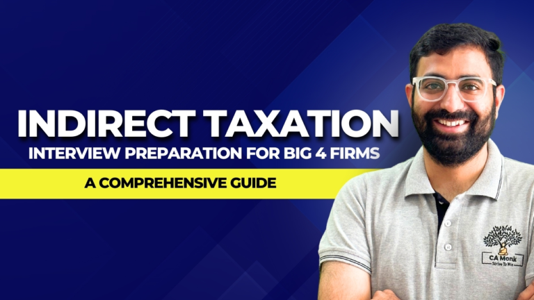 Indirect Taxation Interview Preparation for Big 4 Firms: A Comprehensive Guide. The image shows a smiling man wearing glasses and a grey polo shirt with the CA Monk logo, standing against a blue background. The title text highlights 'Indirect Taxation Interview Preparation for Big 4 Firms' with a subtitle 'A Comprehensive Guide' in bold lettering.